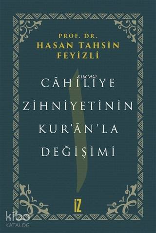 Cahiliye Zihniyetinin Kuranla Değişimi - 1