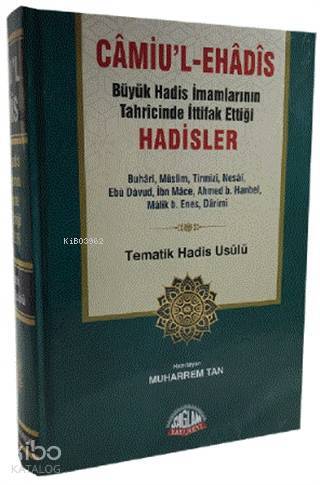 Camiul-eHadis Büyük Hadis İmamlarının Tahrcinde İttifak Ettiği Hadisler Tematik Hadis Usülü - 1