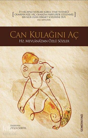 Can Kulağını Aç Hz. Mevlânâdan Özlü Sözler - 1