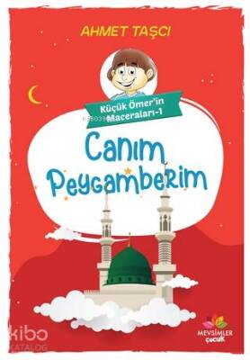 Canım Peygamberim - Küçük Ömerin Maceraları 1 - Mevsimler Kitap (1)