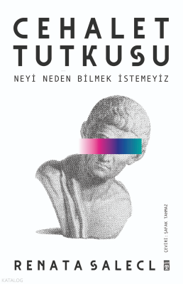 Cehalet Tutkusu & Neyi Neden Bilmek İstemeyiz - 2
