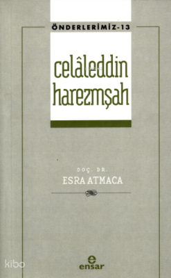 Celâleddin Harezmşah - Önderlerimiz 13 - Ensar Neşriyat (1)