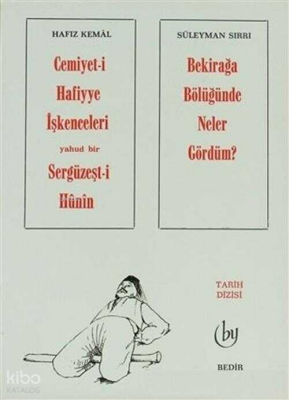 Cemiyet-i Hafiyye İşkenceleri Yahud Bir Sergüzeşt-i Hunin - Bekirağa Bölüğünde Neler Gördüm? - 1