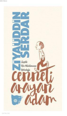 Cenneti Arayan Adam Septik Bir Müslümanın Yolculuğu - 1