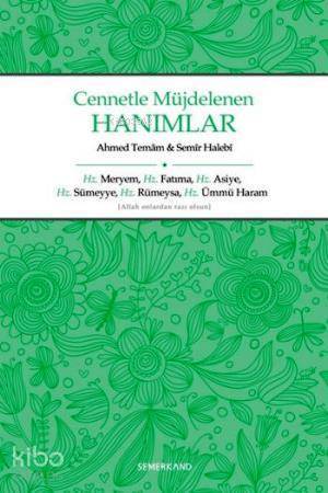 Cennetle Müjdelenen Hanımlar Hz. Meryem, Hz. Fatıma, Hz. Asiye, Hz. Sümeyye, Hz. Rümeysa Hz. Ümmü Haram - 1