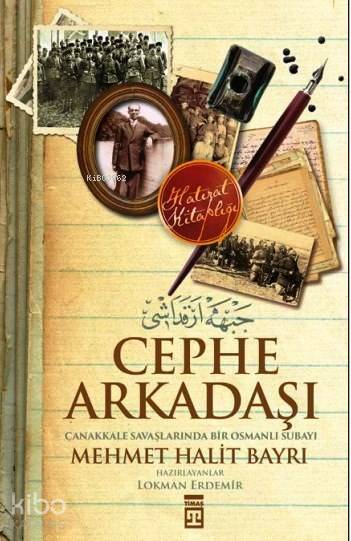 Cephe Arkadaşı Çanakkale Savaşlarında bir Osmanlı Subayı - 1