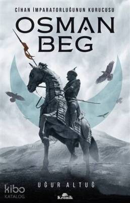 Cihan İmparatorluğunun Kurucusu Osman Beg - Kronik Kitap