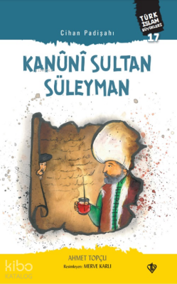 Cihan Padişahı Kanuni Sultan SüleymanTürk İslam Büyükleri 17 - 1