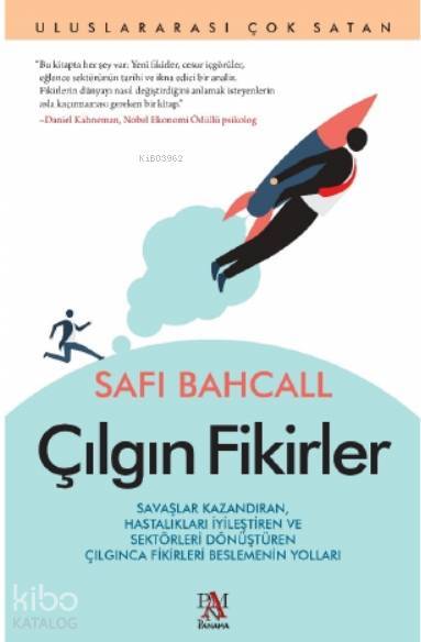 Çılgın Fikirler Savaşlar Kazandıran Hastalıkları İyileştiren ve Sektörleri Dönüştüren Çılgınca Fikirleri Beslemenin - 1