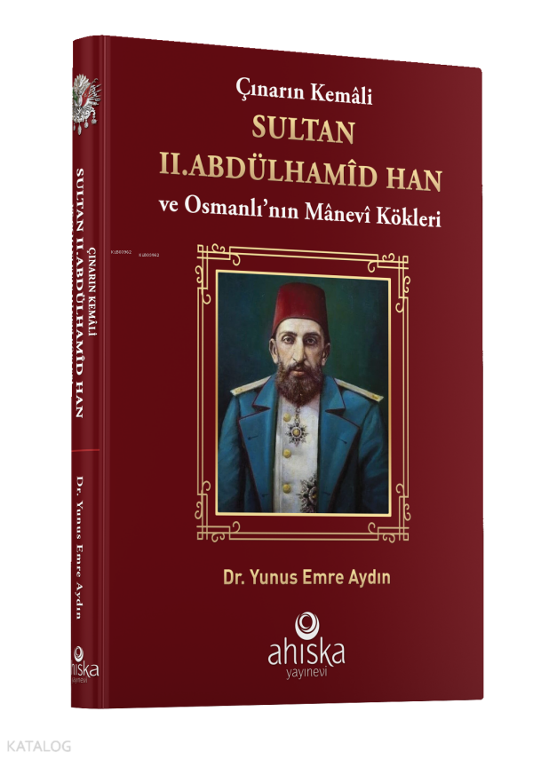 Çınarın Kemali Sultan II. Abdülhamid Han ve Osmanlı nın Manevi Kökleri - 1