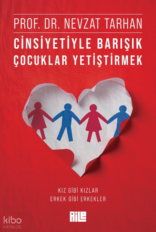 Cinsiyetiyle Barışık Çocuklar Yetiştirmek Kız Gibi Kızlar, Erkek Gibi Erkekler - 1