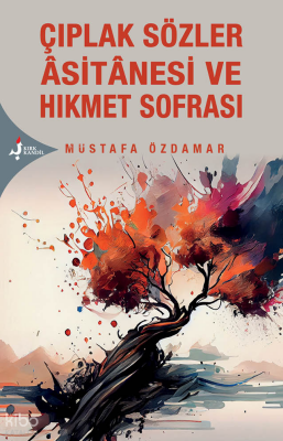 Çıplak Sözler Âsitânesi Ve Hikmet Sofrası - 1