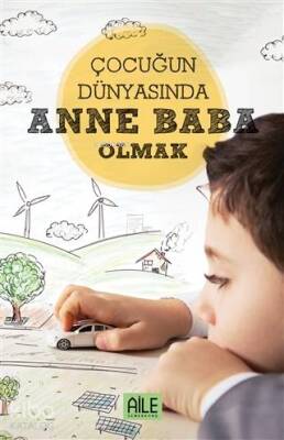Çocuğun Dünyasında Anne Baba Olmak - 3