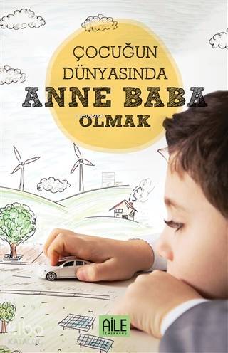Çocuğun Dünyasında Anne Baba Olmak - 3