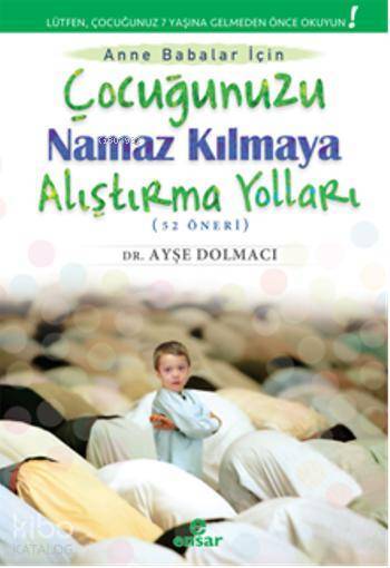 Çocuğunuzu Namaz Kılmaya Alıştırma Yolları (52 Öneri) - 2