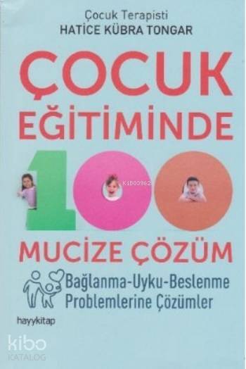 Çocuk Eğitiminde 100 Mucize Çözüm Bağlanma - Uyku - Beslenme Problemlerine Çözümler - 1