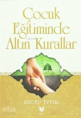 Çocuk Eğitiminde Altın Kurallar - 2
