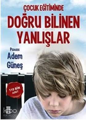 Çocuk Eğitiminde Doğru Bilinen Yanlışlar - 2