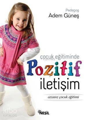 Çocuk Eğitiminde Pozitif İletişim Cezasız Çocuk Eğitimi - 1