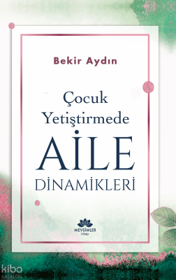 Çocuk Yetiştirmede Aile Dinamikleri - Mevsimler Kitap (1)
