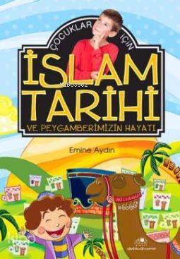 Çocuklar İçin İslam Tarihi ve Peygamberimizin Hayatı - 2