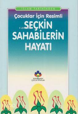 Çocuklar İçin Resimli Seçkin Sahabilerin Hayatı - 1