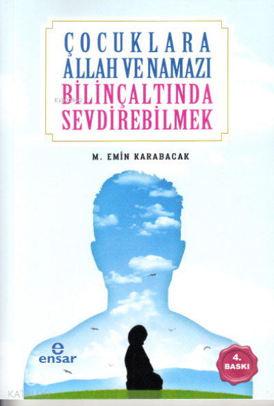 Çocuklara Allah ve Namazı Bilinçaltında Sevdirebilmek - 1
