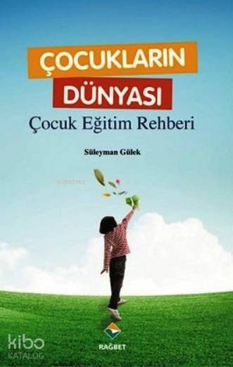 Çocukların Dünyası Çocuk Eğitimi Rehberi - 1