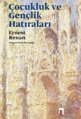 Çocukluk ve Gençlik Hatıraları Ernest Renan - Dergah Yayınları