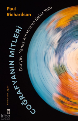 Coğrafyanın Mitleri - Dünyayı Yanlış Anlamanın Sekiz Yolu - Timaş Yayınları