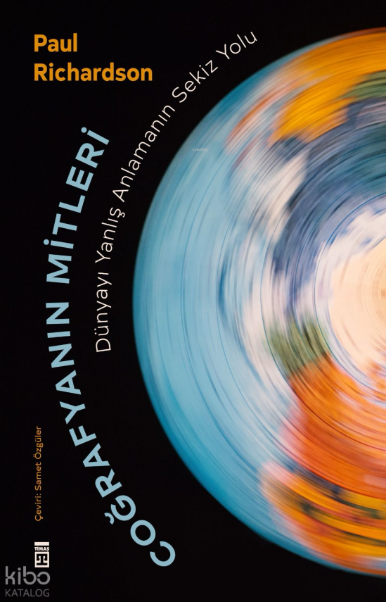 Coğrafyanın Mitleri - Dünyayı Yanlış Anlamanın Sekiz Yolu - 1