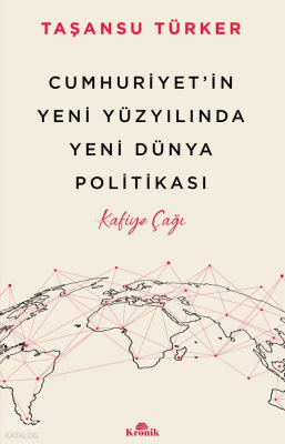 Cumhuriyet’in Yeni Yüzyılında Yeni Dünya PolitikasıKafiye Çağı - Kronik Kitap
