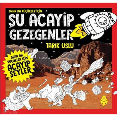 Daha Da Küçükler İçin Şu Acayip Gezegenler - Tarık Uslu - 1