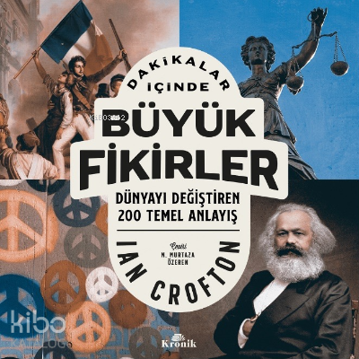 Dakikalar İçinde Büyük Fikirler Dünyayı Değiştiren 200 Temel Anlayış - 1