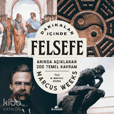 Dakikalar İçinde Felsefe Anında Açıklanan 200 Temel Kavram - 1