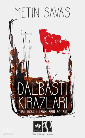 Dalbastı KirazlarıTürk Ocaklı Kadınların Romanı - 1