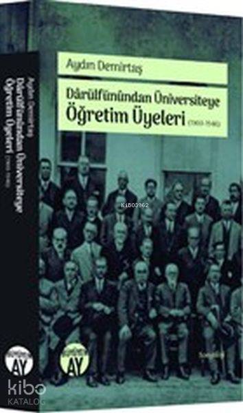 Darülfünundan Üniversiteye Öğretim Üyeleri 1900-1946 - 2