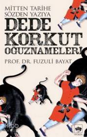 Dede Korkut Oğuznameleri Mitten Tarihe Sözden Yazıya - 1