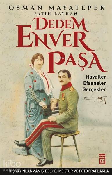 Dedem Enver Paşa Hayaller Efsaneler Gerçekler - 1
