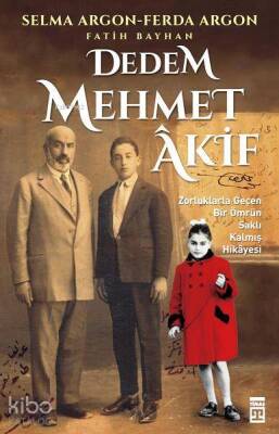 Dedem Mehmet Âkif Zorluklarla Geçen Bir Ömrün Saklı Kalmış Hikâyesi - 1