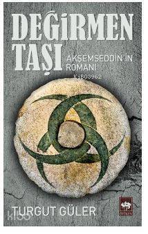 Değirmen Taşı Akşemseddinin Romanı - 1