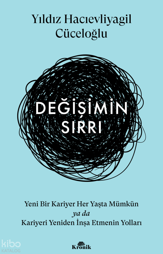 Değişimin Sırrı Yeni Bir Kariyer Her Yaşta Mümkün ya da Kariyeri Yeniden İnşa Etmenin Yolları - 1
