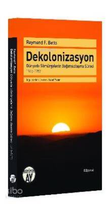 Dekolonizasyon Dünyada Sömürgelerin Bağımsızlaşma Süreci - 1945-1997 - 2