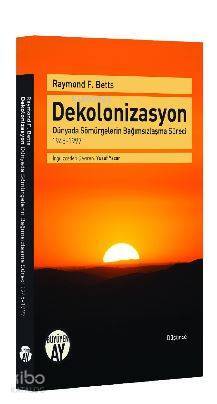 Dekolonizasyon Dünyada Sömürgelerin Bağımsızlaşma Süreci - 1945-1997 - 2