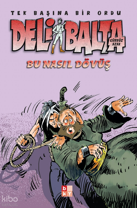 Deli Balta - Bu Nasıl Dövüş - 1