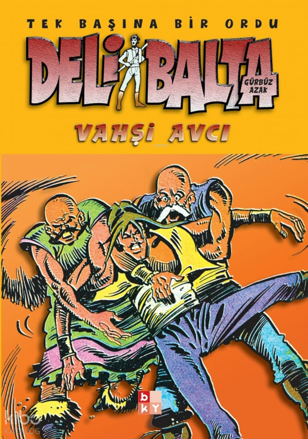Deli Balta - Vahşi AvcıTek Başına Bir Ordu - 1