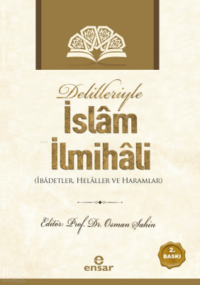 Delilleriyle İslâm İlmihâli(İbadetler, Helaller Ve Haramlar) - 1