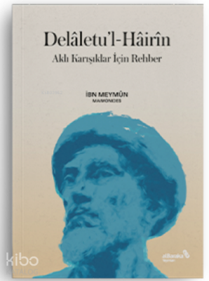 Delâletu’l-Hâirîn - Aklı Karışıklar İçin Rehber - Albaraka Yayınları