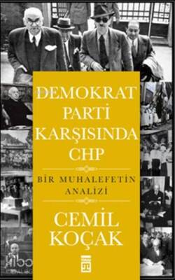 Demokrat Parti Karşısında CHP Bir Muhalefetin Analizi - 1