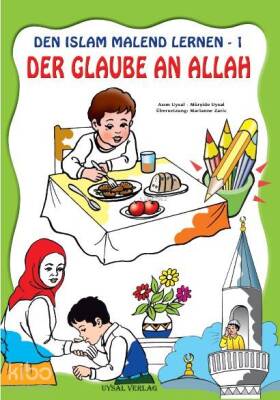 DEN ISLAM MALEND LERNEN-1, Der Glaube an Allah (Boyamalı Allaha İman) - 1